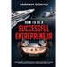 How to be a Successful Entrepreneur: The mindset and practical steps you need to take to become successful in business and life