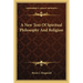 A New Text Of Spiritual Philosophy And Religion