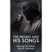 The Negro and His Songs: A Study of Typical Negro Songs in the South Hardcover