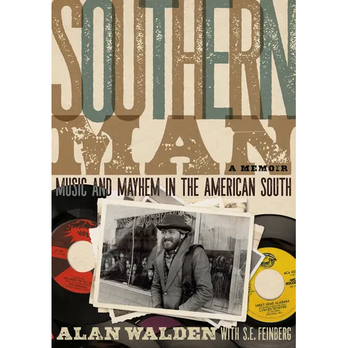 Southern Man: Music & Mayhem in the American South: A Memoir