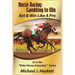 Horse Racing: Gambling to Win: Bet & Win Like A Pro