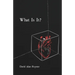 What Is It: A Modern Look at Love
