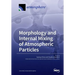 Morphology and Internal Mixing of Atmospheric Particles