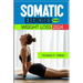 Somatic exercises for weight loss 2024: Discover how to tap into your body's innate wisdom, Revolutionize your relationship with exercise and Restore