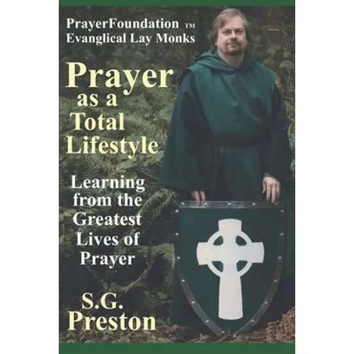 Prayer as a Total Lifestyle: Learning from the Greatest Lives of Prayer