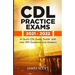 CDL Practice Exams 2021 - 2022: A Quick CDL Exam Guide with over 500 Questions and Answers