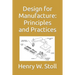 Design for Manufacture: Principles and Practices
