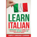 Learn Italian: A Comprehensive Guide to Learning Italian for Beginners, Including Grammar and 2500 Popular Phrases