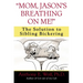 Mom, Jason's Breathing on Me!: The Solution to Sibling Bickering