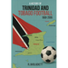 A History of Trinidad and Tobago Football 1908-2006