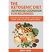 The Ketogenic Diet Advanced Cookbook for Beginners: Keto Diet Plan for Weightloss, Healthy Living, Lifestyle and Delicious Recipes