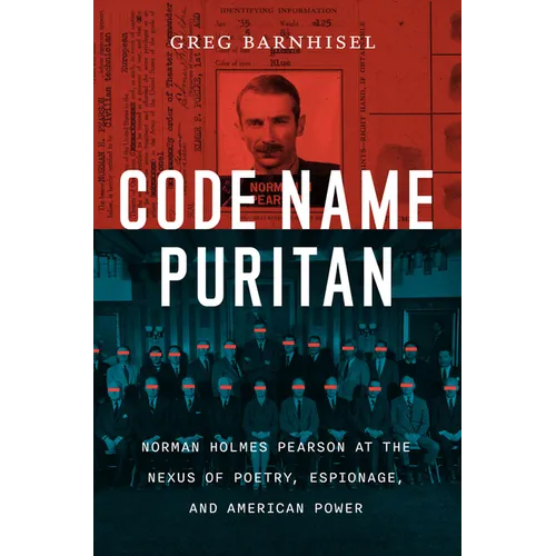 Code Name Puritan: Norman Holmes Pearson at the Nexus of Poetry, Espionage, and American Power