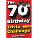 The 70th Birthday Trivia Challenge: Take A Walk Down Memory Lane With Fun Brain-Teasers And Quizzes For Seventy-Year-Olds (70th Birthday Gift)