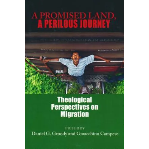 A Promised Land, a Perilous Journey: Theological Perspectives on Migration