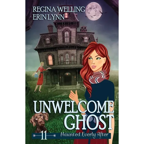 Unwelcome Ghost: A Cozy Mystery with a Ghostly Twist