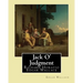 Jack O' Judgment . By: Edgar Wallace: Richard Horatio Edgar Wallace (1 April 1875 - 10 February 1932) was an English writer.