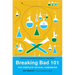Breaking Bad 101: The Complete Critical Companion