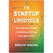 The Startup Lifecycle: The Definitive Guide to Building a Startup from Idea to Exit