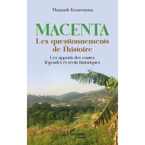 Macenta: Les questionnements de l'histoire Les apports des contes, légendes et récits historiques