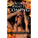 Overcoming What is Coming
