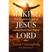 Making Jesus Lord: The Dynamic Power of Laying Down Your Rights