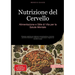 Nutrizione del Cervello: Alimentazione e Stile di Vita per la Salute Mentale: Strategie pratiche per migliorare concentrazione e memoria, prevenire Al