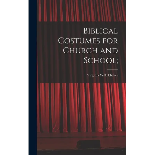 Biblical Costumes for Church and School;
