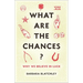 What Are the Chances?: Why We Believe in Luck