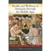 Health and Wellness in Antiquity through the Middle Ages