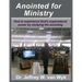Anointed For Ministry: How to experience God's supernatural power by studying the anointing