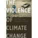 The Violence of Climate Change: Lessons of Resistance from Nonviolent Activists