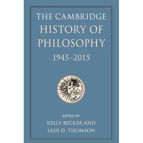 The Cambridge History of Philosophy, 1945-2015