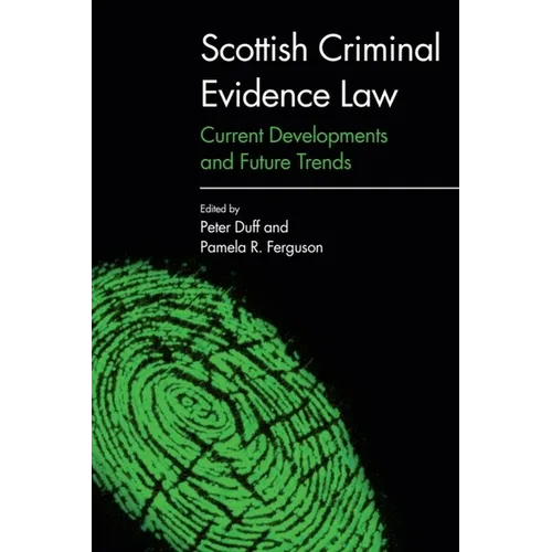 Scottish Criminal Evidence Law: Current Developments and Future Trends