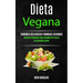 Dieta vegana: Saborea deliciosas comidas veganas (Recetas veganas para cocinar en tu olla de cocción lenta)
