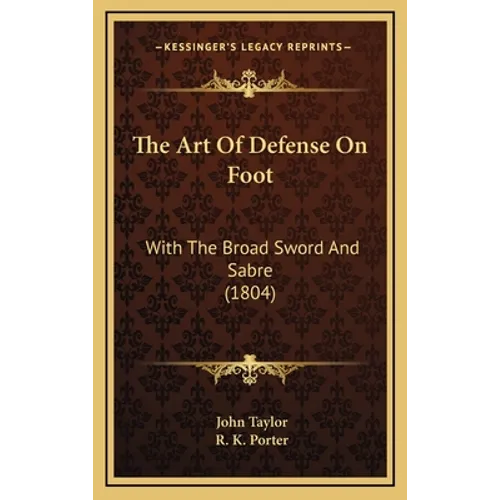 The Art Of Defense On Foot: With The Broad Sword And Sabre (1804)