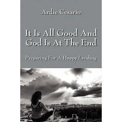 It Is All Good and God Is at the End: Preparing for a Happy Landing