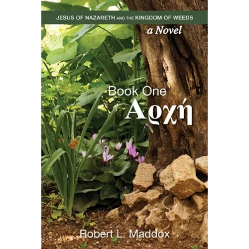 Jesus of Nazareth and the Kingdom of Weeds: Book One: Αρχή