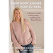 Your Body Knows How to Heal: A Woman's Guide to Preventing and Reversing Heart Disease