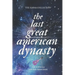 The Last Great American Dynasty