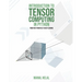 Introduction to Tensor Computing in Python: From First Principles to Deep Learning