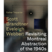 Scott, Brandtner, Eveleigh, Webber: Revisiting Montreal Abstraction of the 1940s