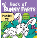 Book of Bunny Farts: A Cute and Funny Easter Kid's Picture Book, Perfect Easter Basket Gift for Boys and Girls