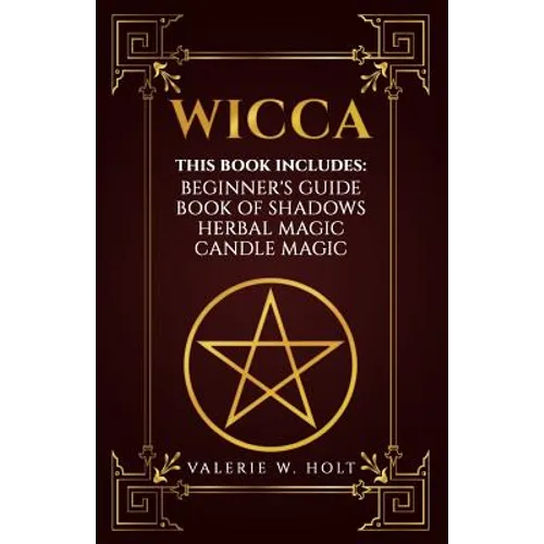 Wicca: Wicca for Beginner's, Book of Shadows, Candle Magic, Herbal Magic