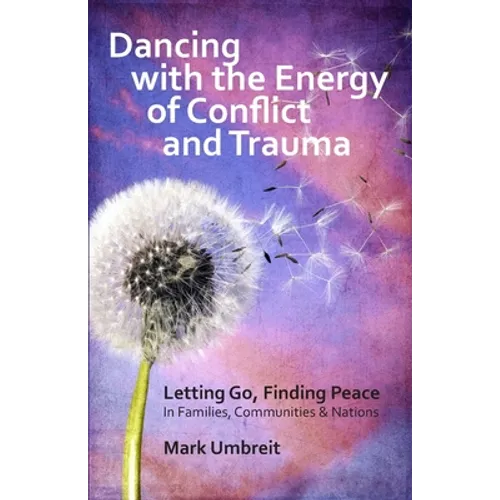 Dancing with the Energy of Conflict and Trauma: Letting Go - Finding Peace