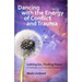 Dancing with the Energy of Conflict and Trauma: Letting Go - Finding Peace