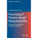 Processing of Polymer-Based Nanocomposites: Processing-Structure-Property-Performance Relationships