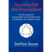 Accomplish the Impossible: The Six Secrets of Sustainability and Transformation for Business, Art, Science & Life: Revealing Wisdom Hidden in the
