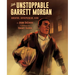 The Unstoppable Garrett Morgan: Inventor, Entrepreneur, Hero