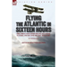 Flying the Atlantic in Sixteen Hours: the First Non-Stop Trans-Atlantic Flight, 1919 by One of the Aviators
