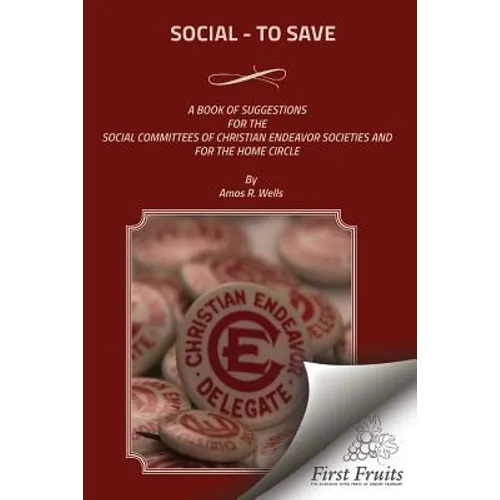 Social - To Save: A Book of Suggestions For The Social Committees Of Christian Endeavor Societies And For The Home Circle